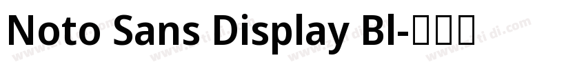 Noto Sans Display Bl字体转换 Noto Sans Display Bl字体转换